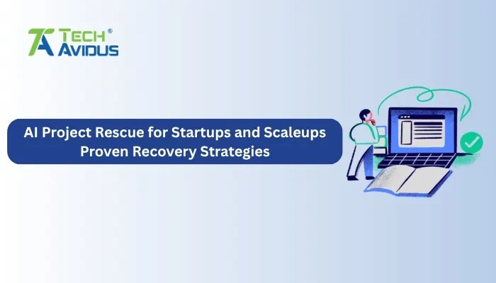 AI Project Rescue for Startups and Scaleups: Proven Recovery Strategies